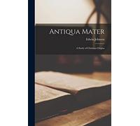 Antiqua Mater: A Study of Christian Origins