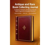 Antique and Rare Book Collecting Journal: A Collector's Notebook with 86 Book Records, Sketch Pages, Wish List and Complete Reference | Hardcover