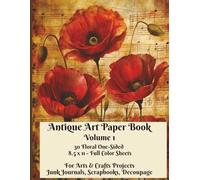 Antique Art Paper Book, Volume 1 - 30 Floral Watercolor One-Sided Full Color 8-1/2 x 11 Sheets - For Cardmaking and Other Arts & Crafts Projects ... Junk Journals, Decoupage, Diaries, Notebooks