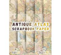 Antique Atlas Scrapbook Paper: 20 Vintage World Map Illustrations, 8.5 x 11 Inch Double-Sided, 40 Pages For Journaling, Collage, Ephemera Scrapbooking And Crafting