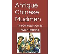 Antique Chinese Mudmen: The Collectors Guide