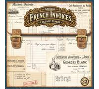 Antique French Invoices Collage Papers: 24 Double-Sided Sheets of Vintage Ledger, Receipt & Merchant Ephemera Designs for Junk Journals, Scrapbooking, Decoupage & Paper Crafts