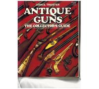 Antique Guns: The Collector's Guide