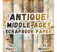 Antique Middle Ages Scrapbook Paper: 20 Artistic Vintage Designs, 8.5 x 8.5 Inch Double-Sided, 40 Pages for Crafting, And Scrapbooking