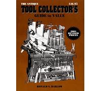 ANTIQUE TOOL COLLECTORS GUIDE TO VALUE: Collectors' Guide to Values
