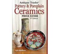 "Antique Trader" Pottery and Porcelain Ceramics Price Guide