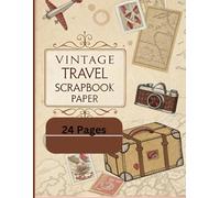 Antique Travel Scrapbook Paper Packaz: Vintage-Inspired Papers for Creative Journaling, Collage, Decoupage, and Paper Crafting