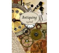 Antiquing Log Book: Record Book For Antique Collectors & Treasure Hunters