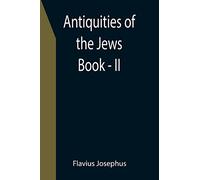 Antiquities of the Jews; Book - II