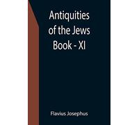 Antiquities of the Jews; Book - XI