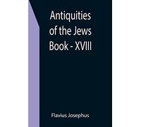 Antiquities of the Jews; Book - XVIII
