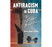 Antiracism in Cuba: The Unfinished Revolution (Envisioning Cuba)