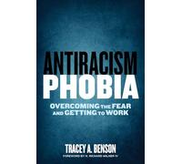 Antiracism Phobia: Overcoming the Fear and Getting to Work (Race and Education)
