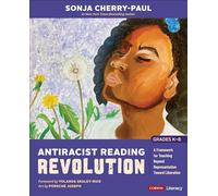 Antiracist Reading Revolution [Grades K-8]: A Framework for Teaching Beyond Representation Toward Liberation (Corwin Literacy)