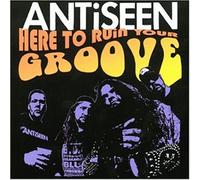 Antiseen - Here to Ruin Your Groove