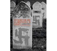 Antisemitism and Islamophobia in Europe: A Shared Story?