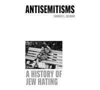 Antisemitisms: A History of Jew Hating