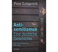 Antisemitismus: Eine deutsche Geschichte: Von d, Longerich.