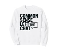 Antisocial Common Sense Left The Chat Anti Stupid People Sweatshirt