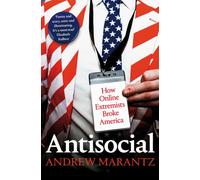 Antisocial : How Online Extremists Broke America