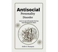 Antisocial personality Disorder: Learn to cope with people that has total disregard for others