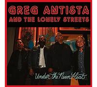 Greg Antista & The Lonely Streets – Under the Neon Heat – CD