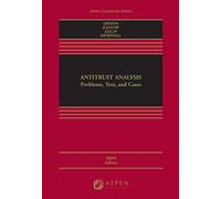 Antitrust Analysis: Problems, Text, and Cases (Aspen Casebook)
