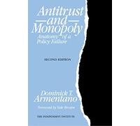 Antitrust and Monopoly: Anatomy of a Policy Failure (Independent Studies in Political Economy)