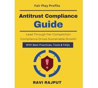 Antitrust Compliance Guide: Identifying Anti-Competitive Risks; | Dawn raid readiness guide | Corporate competition governance | Enterprise compliance risk tools | Fair competition strategy book