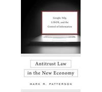 Antitrust Law in the New Economy : Google, Yelp, LIBOR, and the Control of Information