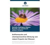 Antitumorale und chemopräventive Wirkung von rotem Propolis bei Mäusen: Apitherapeutika, Chemoprävention, Antitumorwirkung, experimentelles Modell der perioralen Karzinogenese