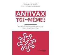 Antivax toi-même ! - Retrouvons un esprit critique sur la vaccination