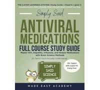 Antivirals Study Guide: Master HIV, Hepatitis, Influenza, and Herpes Medications with Brain Science Methods (in Terms You’ll Actually Understand): ... Said Science Series From Made Easy Academy)