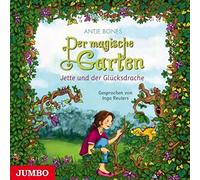 Antje Bones - Der Magische Garten 1.Jette und der Glücksdrache