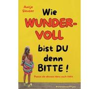Wie WUNDERVOLL bist du denn bitte!: Poesie die deinem Herz noch fehlt