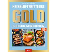 Antje Watermann Heißluftfritteuse GOLD Lecker Abnehmen: Das XXL Heiss (Hardback)