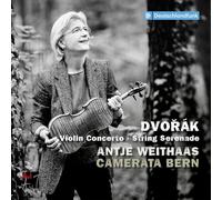 Antje Weithaas & Camerata Bern - Dvorak: Violin Concerto & String Serenade