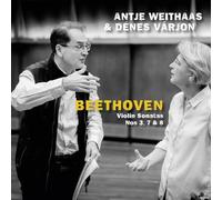 Antje Weithaas & Denes Varjon - Beethoven: Violin Sonatas Nos 3, 7 & 8