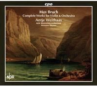 Antje Weithaas - Max Bruch: Complete Works for Violin & Orchestra