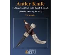 Antler Knife : Making a Sami-Style Knife Handle and Sheath (Includes, Making a Kosa)