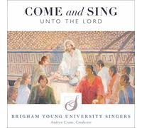 ANTOGNINI/BYU SINGERS/CRANE - Come & Sing Unto the Lord