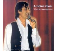 Antoine Ciosi - 40 Ans De Chansons Corses