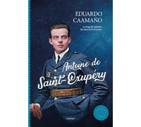 Antoine de Saint-Exupéry: La biografía definitiva del autor de El Principito (Contemporáneos)