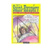 Antoine de Saint-Exupery para jovenes principiantes / Antoine de Saint-Exupery for young beginners