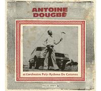 Antoine Dougbe et L'Orchestre Poly-Rythmo De Cotonou - Antoine Dougbe et L'Orchestre Poly-Rythmo De Cotonou [VINYL]