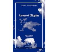 Antoine et cléopâtre: Édition revue et corrigée en 2023 à l’occasion de la publication de Théâtre 2011-2015 de Tiago Rodrigues (2025)
