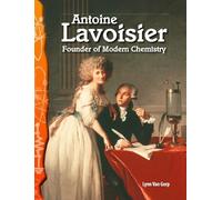 Antoine Lavoisier: Founder of Modern Chemistry (Science: Informational Text)