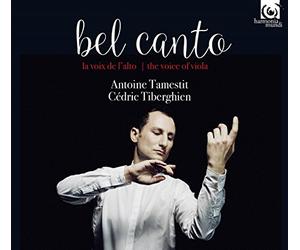 Antoine Tamestit/Cédric Tiberghien: Bel Canto: The Voice Of Viola