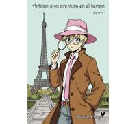 Antoine y su aventura en el tiempo: Libro 1