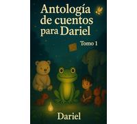 Antología de cuentos para Dariel: Tomo 1